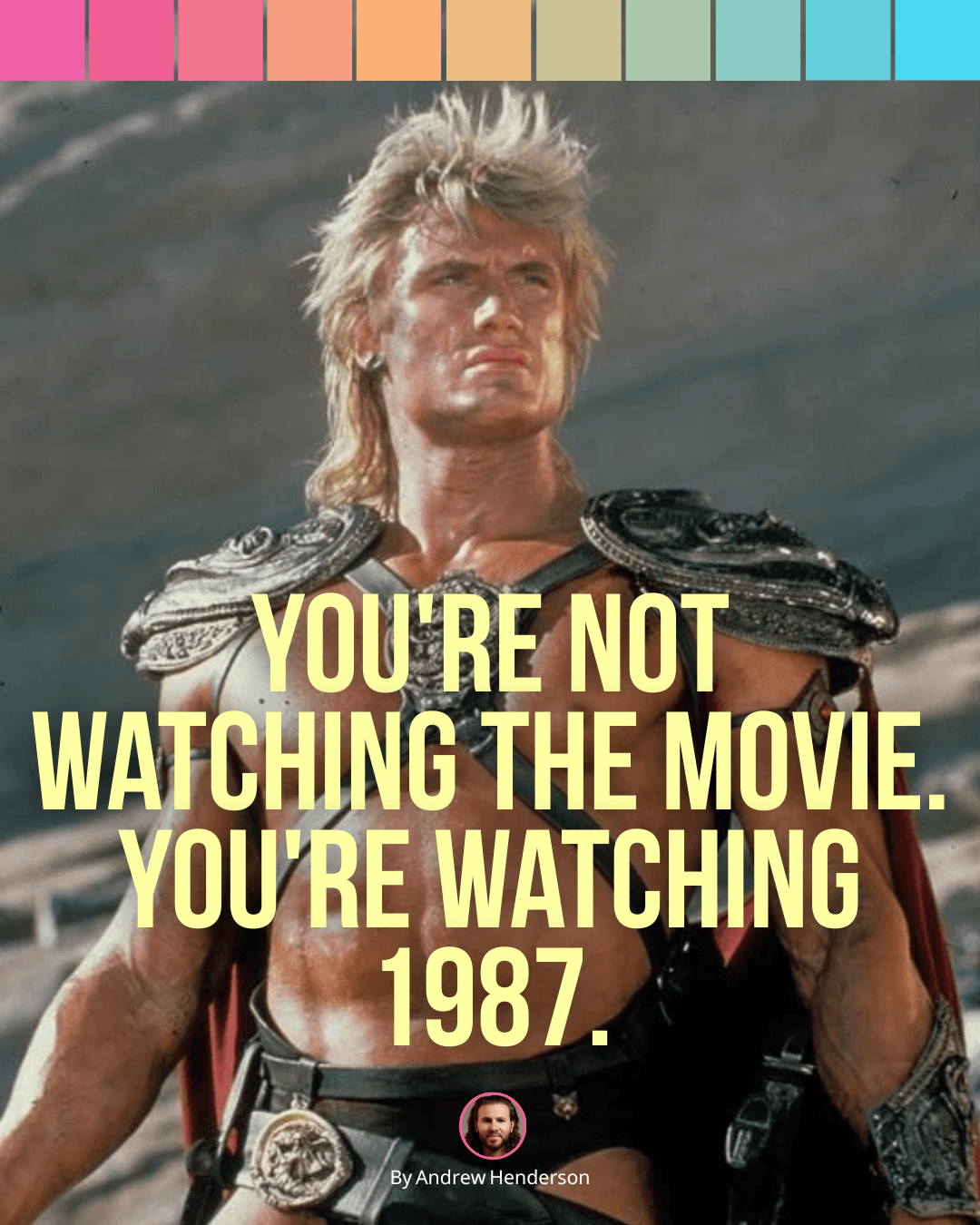 You're Not Watching the Movie. You're Watching 1987.